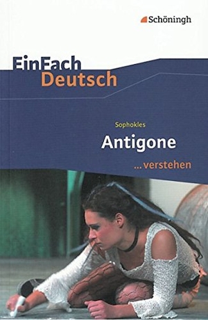 Sophokles / Alexandra Wölke. Antigone. EinFach Deutsch ... verstehen. Schoeningh Verlag, 2011.