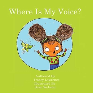 Lawrence, Tracey. Where Is My Voice?. SRL Publishing Ltd, 2017.