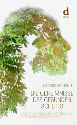 Richrath, Monika. Die Geheimnisse des gesunden Schlafs - Ursachen für Schlafstörungen entdecken und auflösen. dielus edition, 2018.