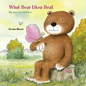 Moser, Erwin. What Bear Likes Best - Rhymes for Children. Northsouth Books, 2023.