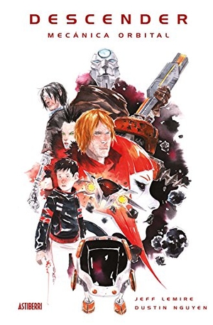 Lemire, Jeff / Dustin Nguyen. Descender, Mecánica orbital. Astiberri Ediciones, 2017.