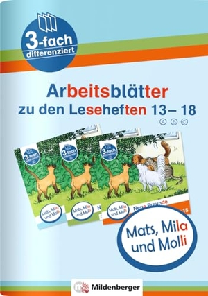Wolber, Axel. Mats, Mila und Molli - Arbeitsblätter zu den Leseheften 13 - 18 (A B C) - Dreifach differenziert. Mildenberger Verlag GmbH, 2021.