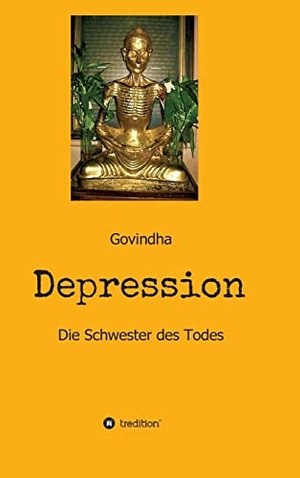 Govindha. Depression - Die Schwester des Todes. tredition, 2021.