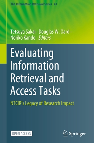 Sakai, Tetsuya / Noriko Kando et al (Hrsg.). Evaluating Information Retrieval and Access Tasks - NTCIR's Legacy of Research Impact. Springer Nature Singapore, 2020.