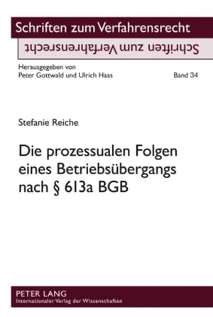 Reiche, Stefanie. Die prozessualen Folgen eines Betriebsübergangs nach § 613a BGB. Peter Lang, 2009.