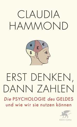 Hammond, Claudia. Erst denken, dann zahlen - Die Psychologie des Geldes und wie wir sie nutzen können. Klett-Cotta Verlag, 2017.