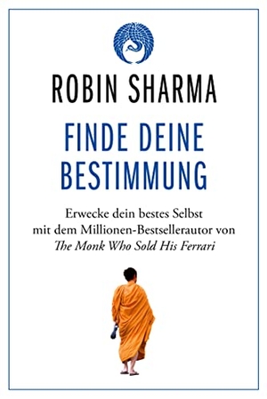 Sharma, Robin. Finde deine Bestimmung - Erwecke dein bestes Selbst. Finanzbuch Verlag, 2023.
