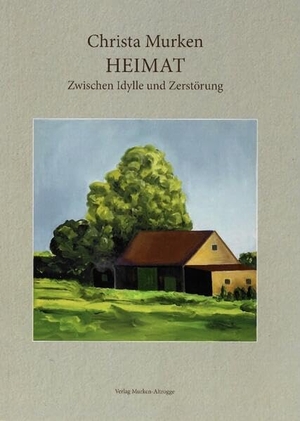 Murken, Christa. Christa Murken Heimat - Zwischen Idylle und Zerstörung.  Verlag Murken-Altrogge, 2026.
