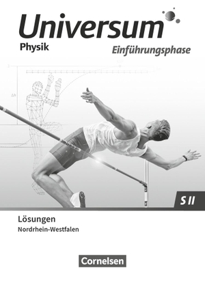 Universum Physik Sekundarstufe II Einführungsphase. Nordrhein-Westfalen - Lösungen zum Schülerbuch. Cornelsen Verlag GmbH, 2023.