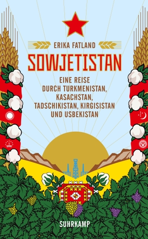 Fatland, Erika. Sowjetistan - Eine Reise durch Turkmenistan, Kasachstan, Tadschikistan, Kirgisistan und Usbekistan. Suhrkamp Verlag AG, 2020.