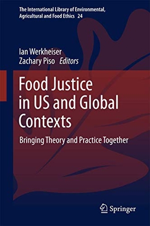 Piso, Zachary / Ian Werkheiser (Hrsg.). Food Justice in US and Global Contexts - Bringing Theory and Practice Together. Springer International Publishing, 2017.