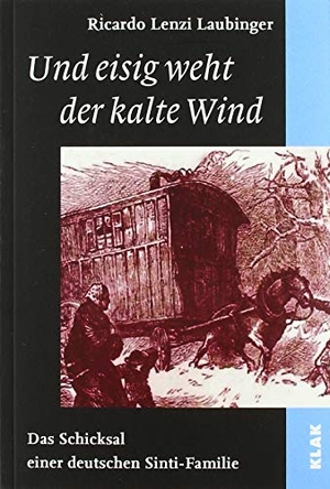 Laubinger, Ricardo Lenzi. Und eisig weht der kalte Wind - Das Schicksal einer deutschen Sinti-Familie. KLAK Verlag, 2019.