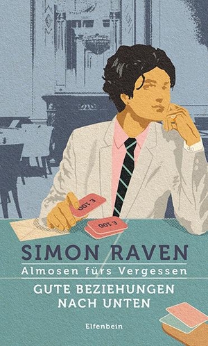 Raven, Simon. Gute Beziehungen nach unten / Almosen fürs Vergessen - Roman. Elfenbein Verlag, 2022.