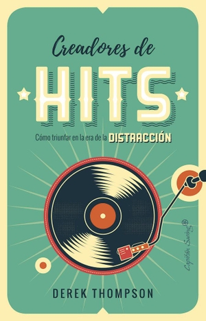 Thompson, Derek. Creadores de hits : cómo triunfar en la era de la distracción. Capitán Swing Libros S.L., 2018.
