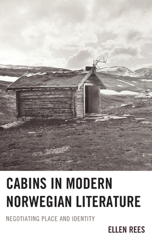 Rees, Ellen. Cabins in Modern Norwegian Literature - Negotiating Place and Identity. Fairleigh Dickinson University Press, 2014.
