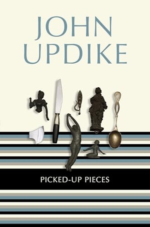 Updike, John. Picked-Up Pieces - Essays. Random House Publishing Group, 2013.