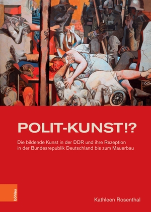 Rosenthal, Kathleen. POLIT-KUNST !? - Die bildende Kunst  in der DDR und ihre Rezeption in der Bundesrepublik Deutschland bis zum Mauerbau. Böhlau-Verlag GmbH, 2022.