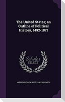 The United States; an Outline of Political History, 1492-1871