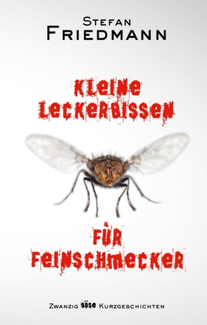 Friedmann, Stefan. Kleine Leckerbissen für Feinschmecker. tredition, 2018.