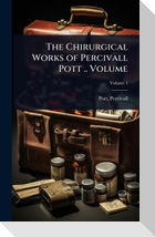 The Chirurgical Works of Percivall Pott .. Volume