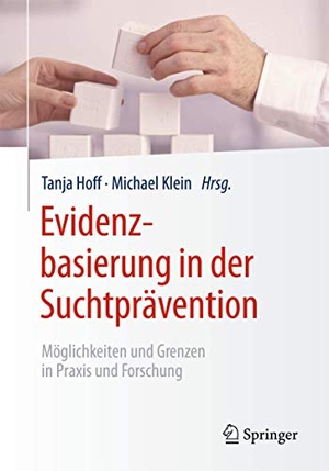 Klein, Michael / Tanja Hoff (Hrsg.). Evidenzbasierung in der Suchtprävention - Möglichkeiten und Grenzen in Praxis und Forschung. Springer Berlin Heidelberg, 2015.