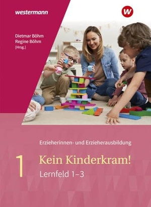 Lamm, Bettina / Böhm, Regine et al. Kein Kinderkram! - Band 1: Berufliche Identität, Lebenswelten und Beziehungsgestaltung, Handlungskonzepte, Lern- und Entwicklungsprozesse Schulbuch. Westermann Berufl.Bildung, 2025.
