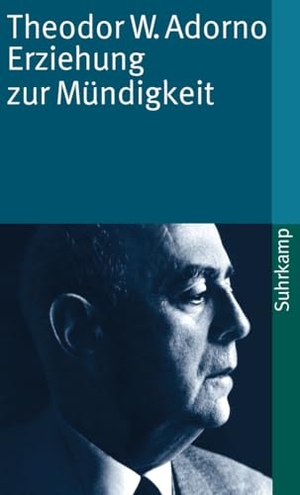Adorno, Theodor W.. Erziehung zur Mündigkeit - Vorträge und Gespräche mit Hellmut Becker 1959 - 1969. Suhrkamp Verlag, 2010.