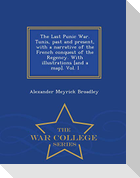The Last Punic War. Tunis, Past and Present, with a Narrative of the French Conquest of the Regency. with Illustrations [And a Map]. Vol. I - War College Series