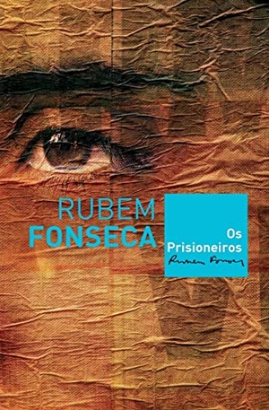 Fonseca, Rubem. Os prisioneiros. Nova Fronteira, 2017.