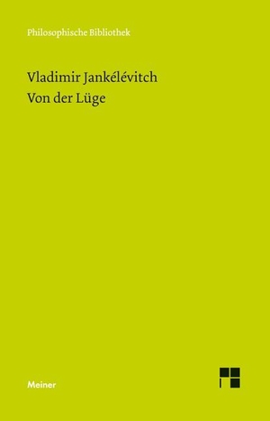 Jankélévitch, Vladimir. Von der Lüge. Meiner Felix Verlag GmbH, 2016.