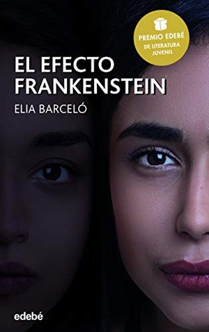 Barceló, Elia. El efecto Frankenstein. Editorial Edebé, 2019.
