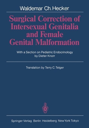 Hecker, Waldemar C.. Surgical Correction of Intersexual Genitalia and Female Genital Malformation. Springer Berlin Heidelberg, 2011.