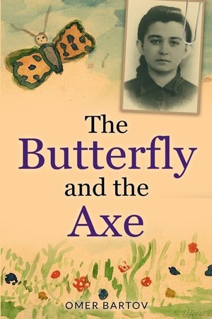 Bartov, Omer. The Butterfly And The Axe. AMSTERDAM PUBLISHERS, 2023.