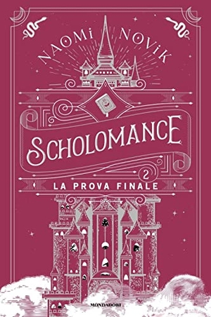 Novik, Naomi. La prova finale. Scholomance. Vol. 2. Mondadori, 2022.