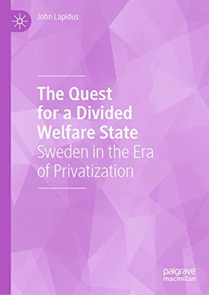 Lapidus, John. The Quest for a Divided Welfare State - Sweden in the Era of Privatization. Springer International Publishing, 2019.