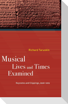 Musical Lives and Times Examined