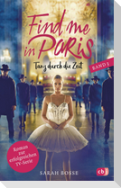Find me in Paris - Tanz durch die Zeit (Band 3)