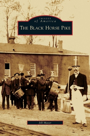 Maser, Jill. Black Horse Pike. Arcadia Publishing Library Editions, 2008.