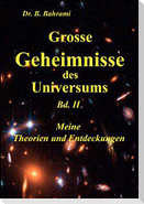 Grosse Geheimnisse des Universums  Bd. II, Meine Theorien und Entdeckungen