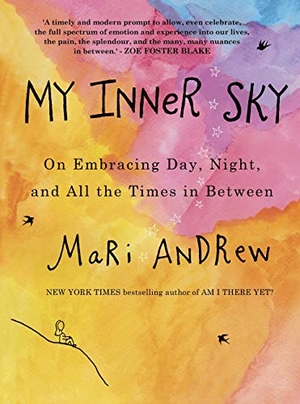 Andrew, Mari. My Inner Sky - On embracing day, night and all the times in between. Allen & Unwin, 2021.