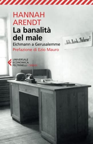 Arendt, Hannah. La banalità del male. Eichmann a Gerusalemme. Feltrinelli, 2023.