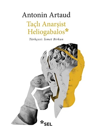 Artaud, Antonin. Tacli Anarsist Heliogabalos. Sel Yayincilik, 2019.