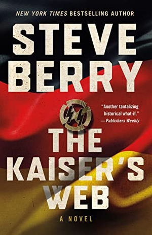 Berry, Steve. The Kaiser's Web - A Novel. St. Martin's Publishing Group, 2022.
