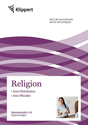 Kern, Ulrike. Jesu Gleichnisse - Jesu Wunder - (5. bis 8. Klasse). Auer Verlag i.d.AAP LW, 2021.
