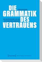 Die Grammatik des Vertrauens