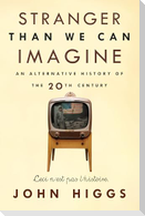 Stranger Than We Can Imagine