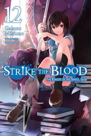 Mikumo, Gakuto / Manyako Manyako. Strike the Blood, Vol. 12 (light novel). Little, Brown & Company, 2019.