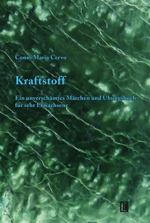 Cervo, Conni Maria. Kraftstoff - Ein unverschämtes Märchen und Übungsbuch für sehr Erwachsene. utzverlag GmbH, 2026.