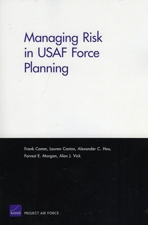 Camm, Frank / Caston, Lauren et al. Managing Risk in USAF Force Planning. RAND Corporation, 2009.