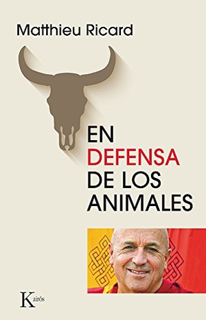 Ricard, Matthieu. En Defensa de Los Animales. Editorial Kairos, 2016.